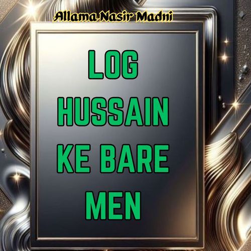 LOG HUSSAIN KE BARE MEN