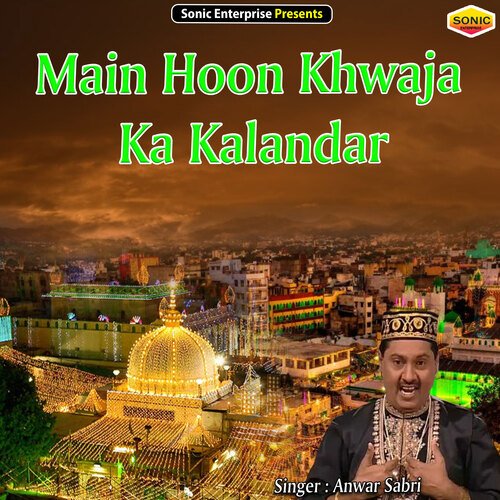 Main Hoon Khwaja Ka Kalandar (Islamic)