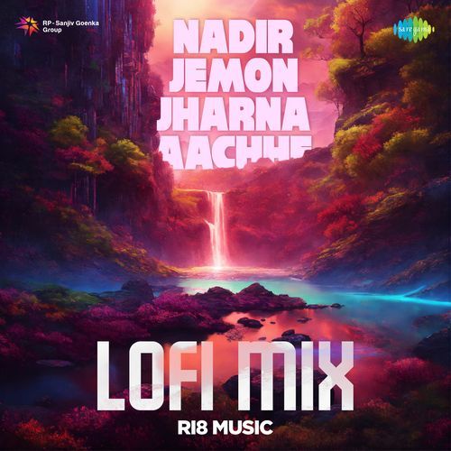 Nadir Jemon Jharna Aachhe - Lofi Mix