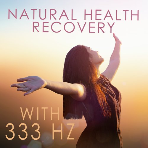 Natural Health Recovery with 333 Hz: Healing with Pure Energy, Heal the Damage in Your Body_poster_image