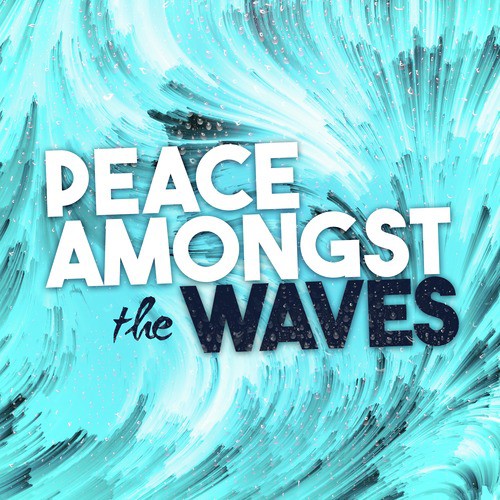 Peace Amongst the Waves