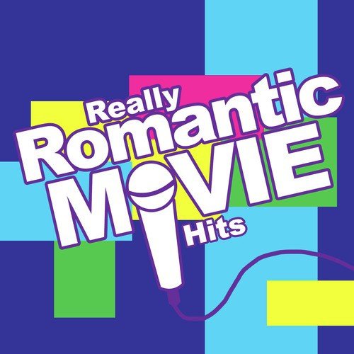 Really Romantic Movie Hits - Chick Flicks