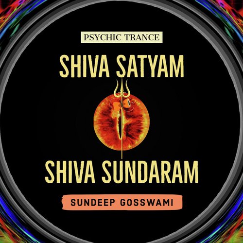 Shiva Satyam Shiva Sundaram (Psychic Trance)