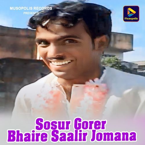 Sosur Gorer Bhaire Saalir Jomana