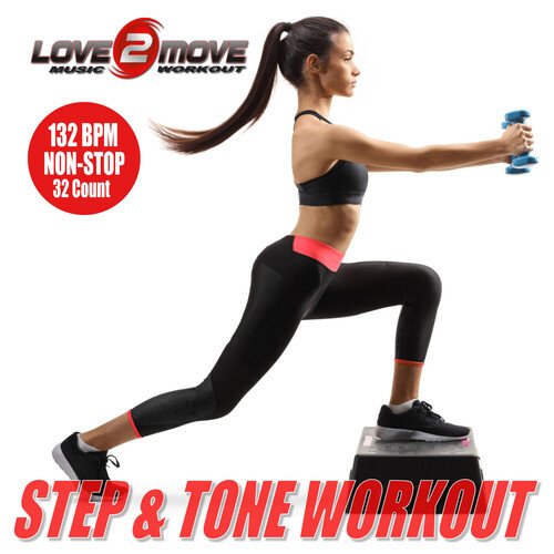 Step & Tone Workout (132 BPM Non-Stop Mix)