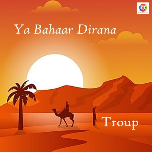 Ya Bahaar Dirana - Troup