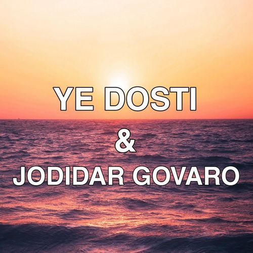 Ye Dosti & Jodidar Govaro