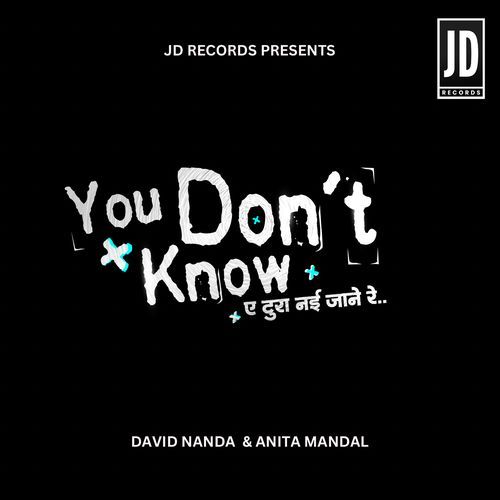 You Don’t Know (A Tura Nai Jaane Re)