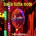 balla tutta note