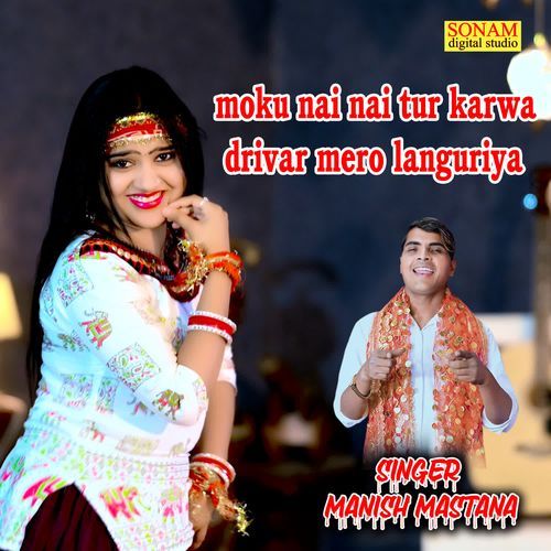 moku nai nai tur karwa drivar mero languriya
