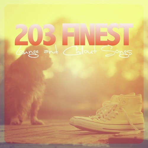 203 Finest Lounge and Chillout Songs