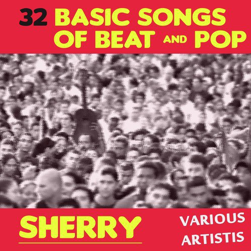 32 Basic Songs of Beat & Pop: Sherry