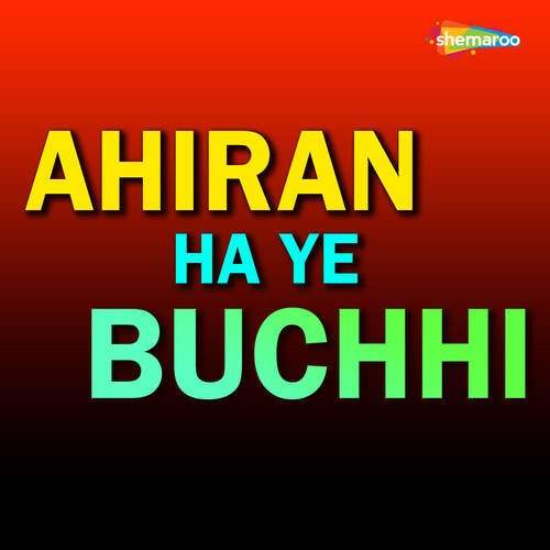 Ahiran Ha Ye Buchhi