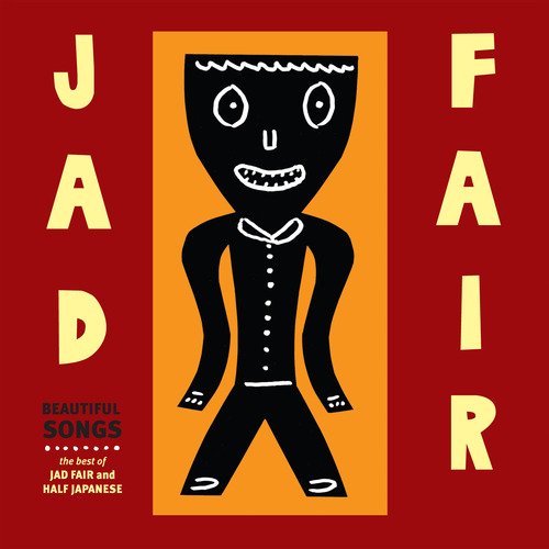 Beautiful Songs, Vol. 3 (The Best Of Jad Fair)