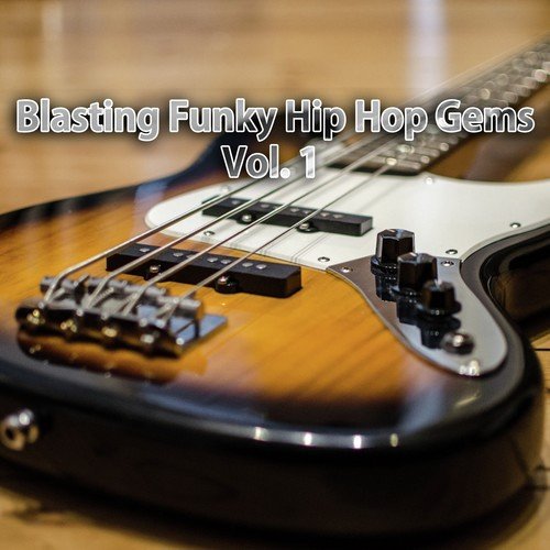 Blasting Funky Hip Hop Gems, Vol. 1