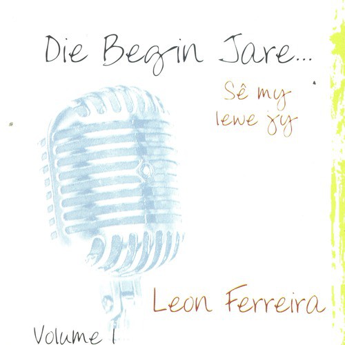 Die Begin Jare... Sê My Lewe Jy - Volume 1