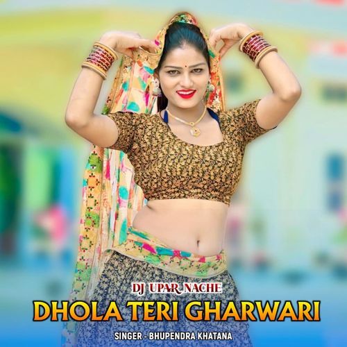 Dj Upar Nache Dhola Teri Ghar Wari