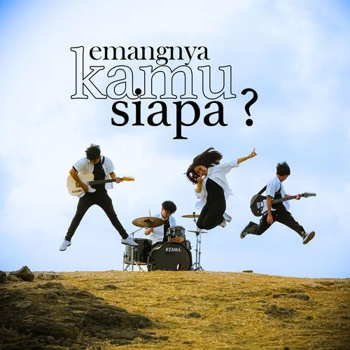 Emangnya Kamu Siapa ?