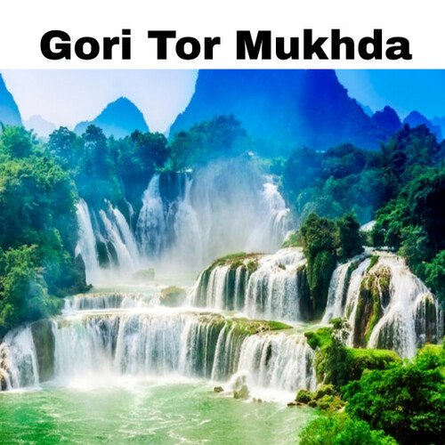 Gori tor mukhda