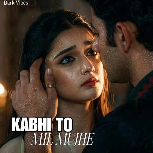 Kabhi To Mil Mujhe