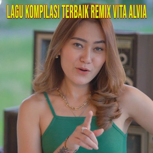 LAGU KOMPILASI TERBAIK REMIX VITA ALVIA