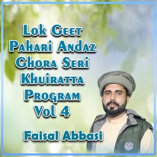 Lok Geet Pahari Andaz Ghora Seri Khuiratta Program, Vol. 4