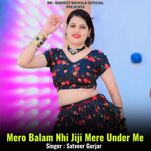 Mero Balam Nhi Jiji Mere Under Me