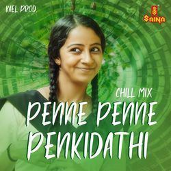 Penne Penne Penkidathi - Chill Mix-PgI6VDFnZWs