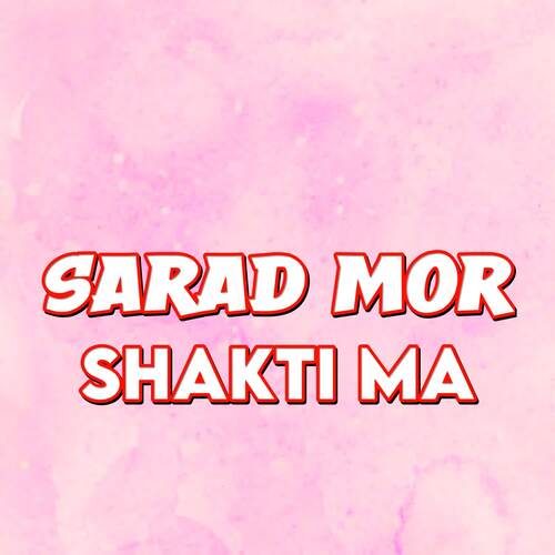 Sarad Mor Shakti Ma