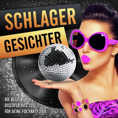 Schlager Gesichter - Die besten Discofox Hits 2017 für deine Fox Party 2018