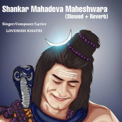 Shankar Mahadeva Maheshwara (Slowed + Reverb)