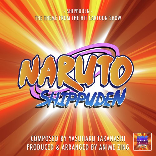 What are all the naruto and naruto shippuden opening songs called