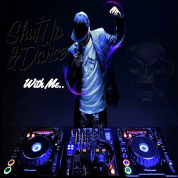 Shut up &amp; Dance with Me