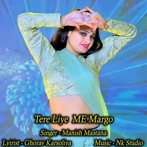 Tere Liye Me Margo