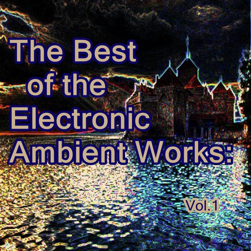 The Best of the Electronic Ambient Works: Vol.1