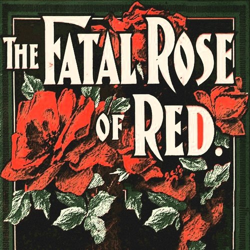 The Fatal Rose Of Red_poster_image