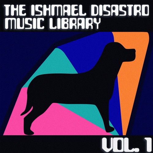 The Ishmael Disastro Music Library, Vol. 1