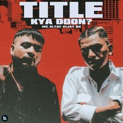 Title Kya Doon?-IxshAjgDUFA