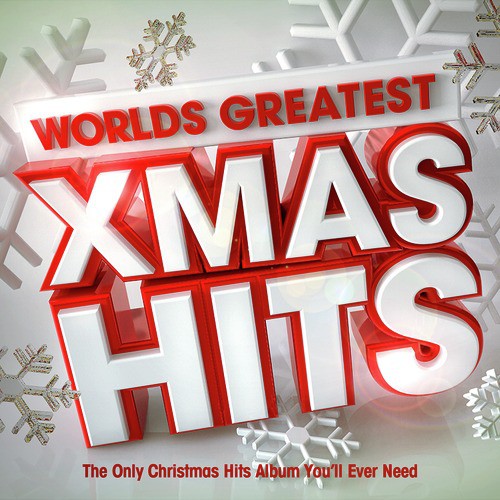 Worlds Greatest Xmas Hits 2012 - The Only Christmas Hits Album You'll Ever Need (Festive Version)