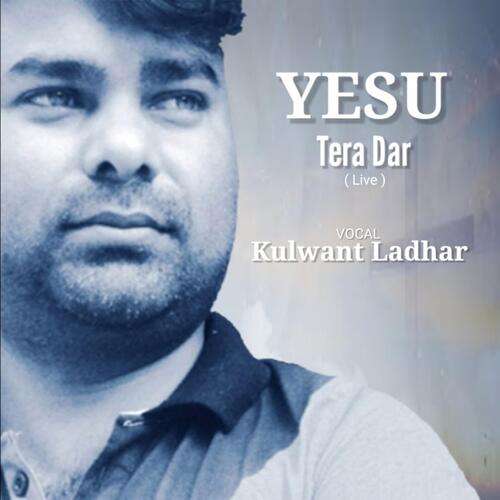 Yesu Tera Dar (Live)