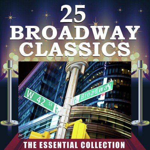 25 Broadway Classics - The Essential Collection