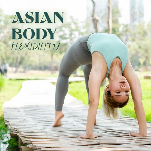 Asian Body Flexibility: Peaceful Tunes of Flute and Nature for Yoga_poster_image