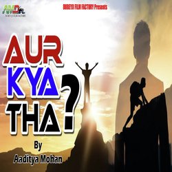 Aur Kya Tha?-RhJZCTdBBng