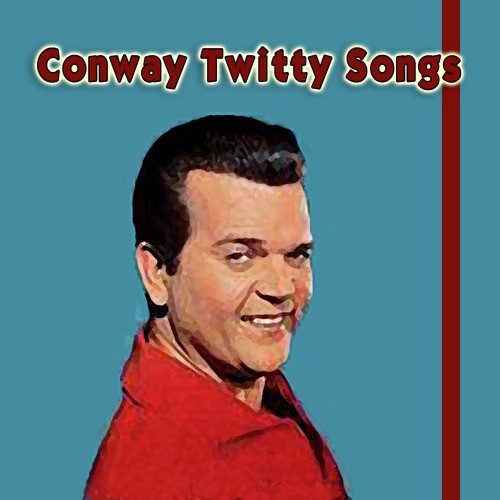 Conway Twitty Songs