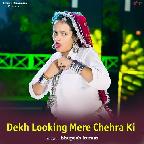 Dekh Looking Mere Chehra Ki