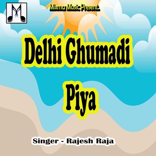 Delhi Ghumadi Piya