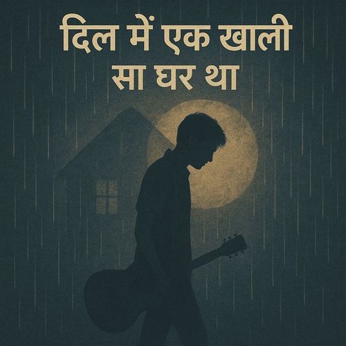 Dil Mein Ek Khali Sa Ghar Tha