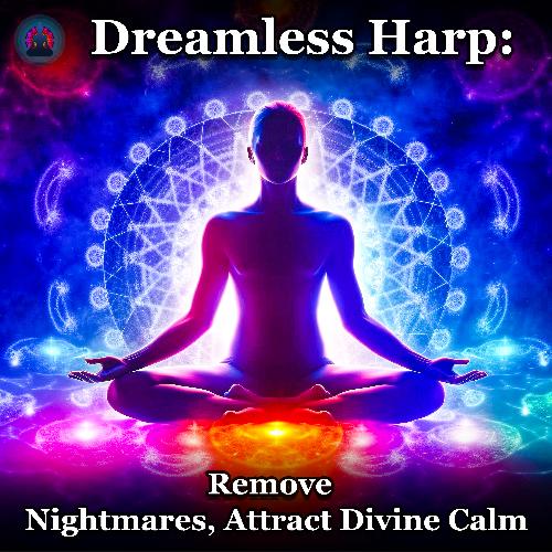 Dreamless Harp: Remove Nightmares, Attract Divine Calm