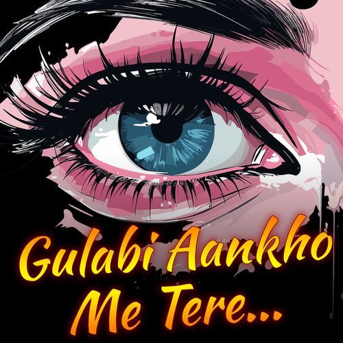 Gulabi Aankho Me Tere