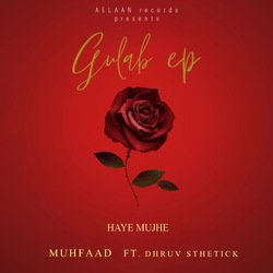 Haye Mujhe (Gulab EP)-IAAcVQFXTQY